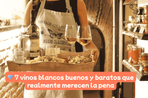 💎 7 vinos blancos buenos y baratos que realmente merecen la pena