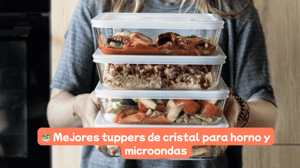 Comparativa de los mejores tuppers de cristal para horno y microondas.